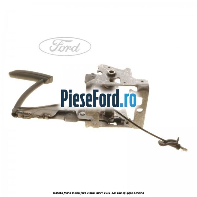 Maneta frana mana Ford C-Max 2007-2011 1.8 122 cp QQDC benzina