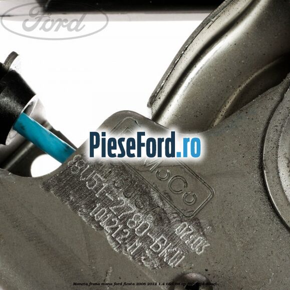 Maneta frana mana Ford Fiesta 2008-2012 1.4 TDCi 68 cp F6JB, F6JD diesel