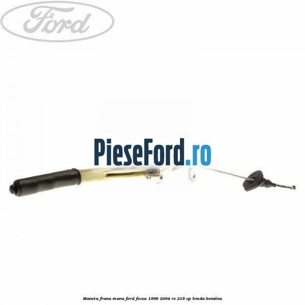 Maneta frana mana Ford Focus 1998-2004 RS 215 cp HMDA benzina