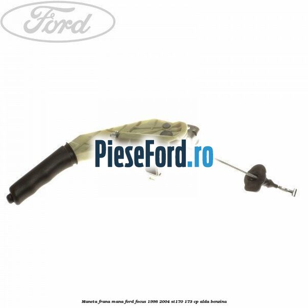 Maneta frana mana Ford Focus 1998-2004 ST170 173 cp ALDA benzina