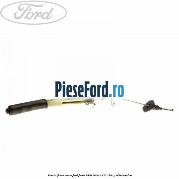 Maneta frana mana Ford Focus 1998-2004 ST170 173 cp ALDA benzina