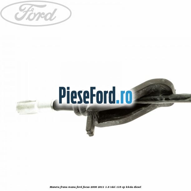 Maneta frana mana Ford Focus 2008-2011 1.8 TDCi 115 cp Maneta frana mana Ford Focus 2008-2011 1.8 TDCi 115 cp KKDA diesel