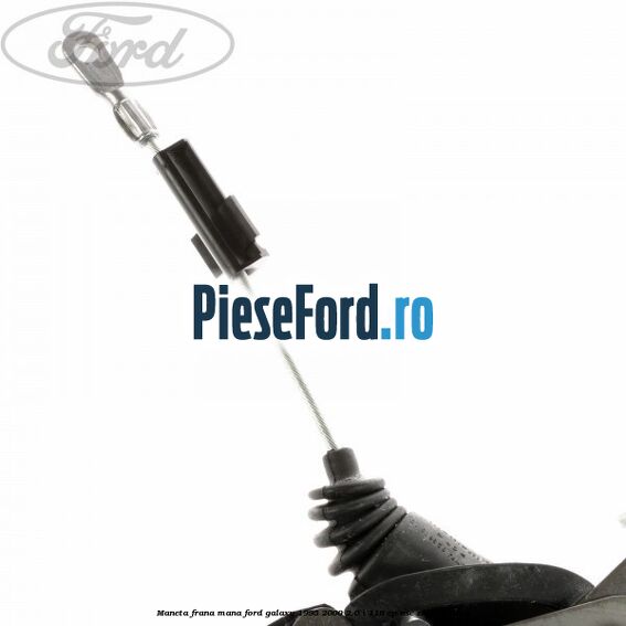 Maneta frana mana Ford Galaxy 1995-2000 2.0 i 116 cp NSE, ZVSA benzina