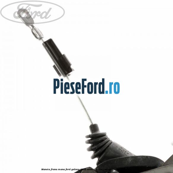 Maneta frana mana Ford Galaxy 1995-2000 2.3 16V 146 cp E5SA, Y5B benzina