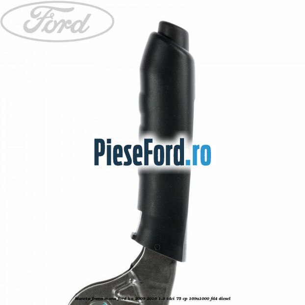 Maneta frana mana Ford Ka 2009-2016 1.3 TDCi 75 cp 169A1000, FD4 diesel