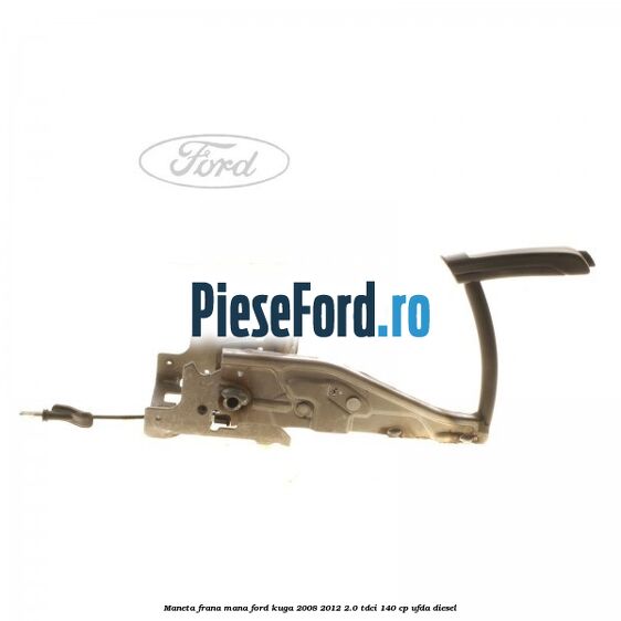 Maneta frana mana Ford Kuga 2008-2012 2.0 TDCI 140 cp UFDA diesel