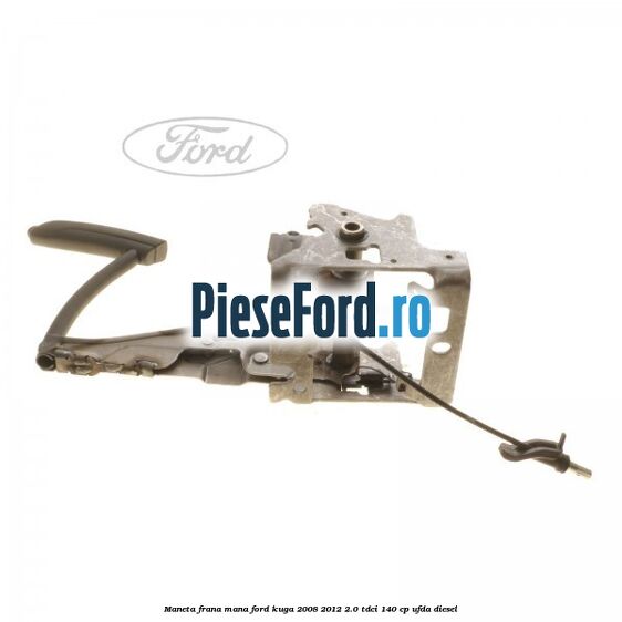 Maneta frana mana Ford Kuga 2008-2012 2.0 TDCI 140 cp UFDA diesel