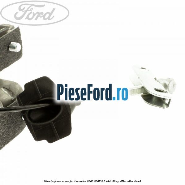Maneta frana mana Ford Mondeo 2000-2007 2.0 TDDI 90 cp D5BA, SDBA diesel