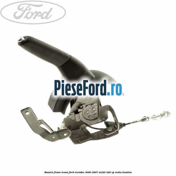 Maneta frana mana Ford Mondeo 2000-2007 ST220 226 cp MEBA benzina