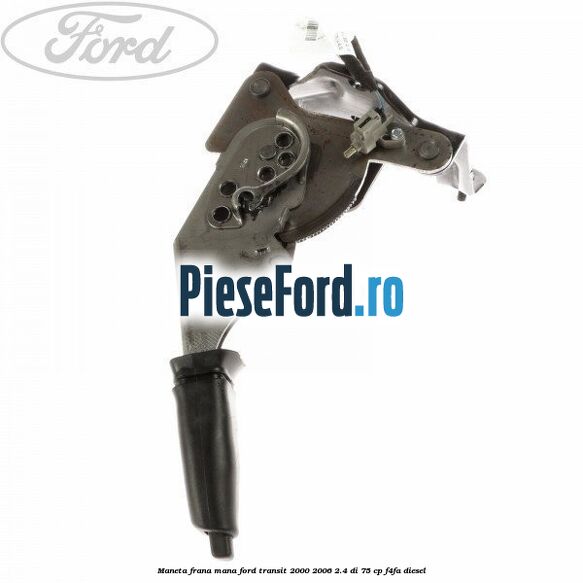Maneta frana mana Ford Transit 2000-2006 2.4 DI 75 cp F4FA diesel