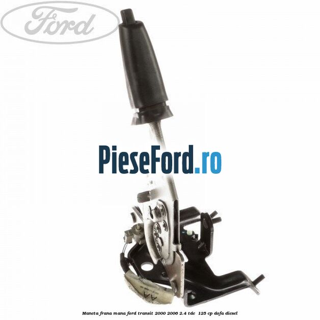 Maneta frana mana Ford Transit 2000-2006 2.4 TDE  125 cp DOFA diesel