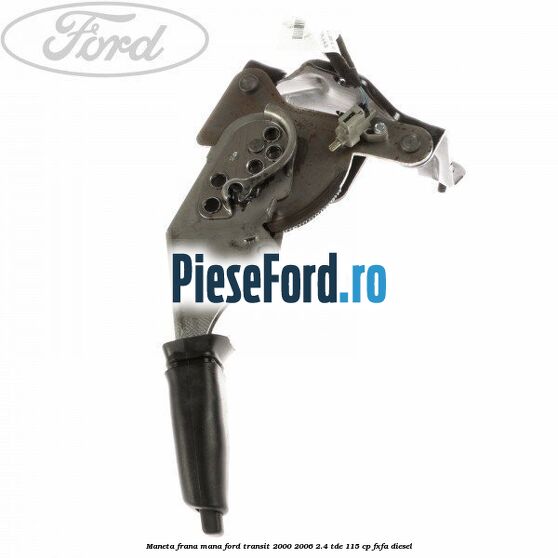 Maneta frana mana Ford Transit 2000-2006 2.4 TDE 115 cp FXFA diesel