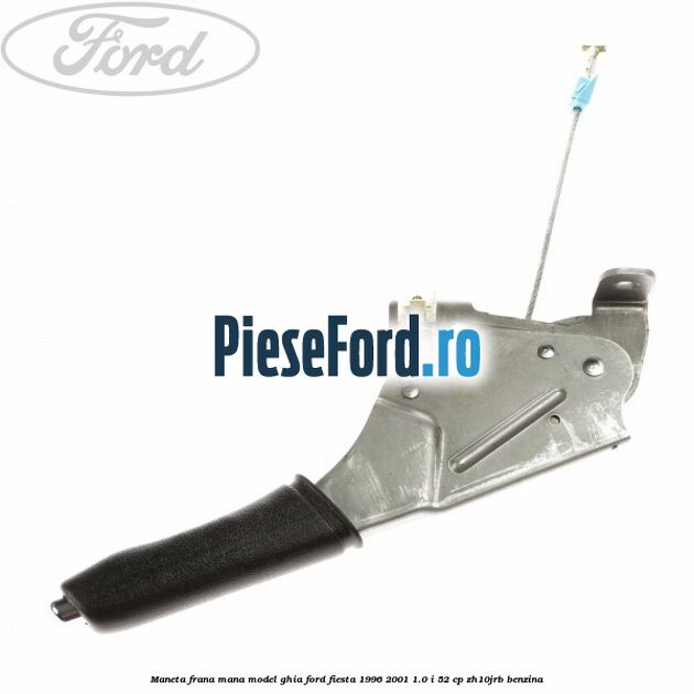 Maneta frana mana model GHIA Ford Fiesta 1996-2001 1.0 i 52 cp ZH10JRB benzina