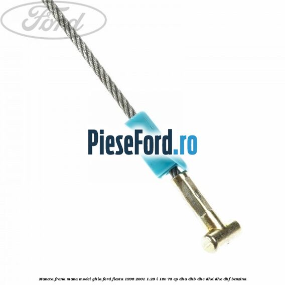 Maneta frana mana model GHIA Ford Fiesta 1996-2001 1.25 i 16V 75 cp Maneta frana mana model GHIA Ford Fiesta 1996-2001 1.25 i 16V 75 cp DHA, DHB, DHC, DHD, DHE, DHF benzina