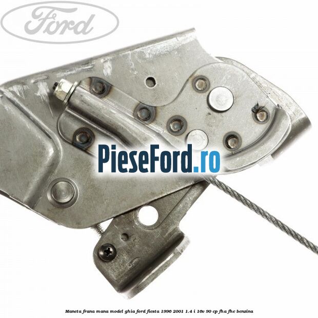 Maneta frana mana model GHIA Ford Fiesta 1996-2001 1.4 i 16V 90 cp Maneta frana mana model GHIA Ford Fiesta 1996-2001 1.4 i 16V 90 cp FHA, FHE benzina