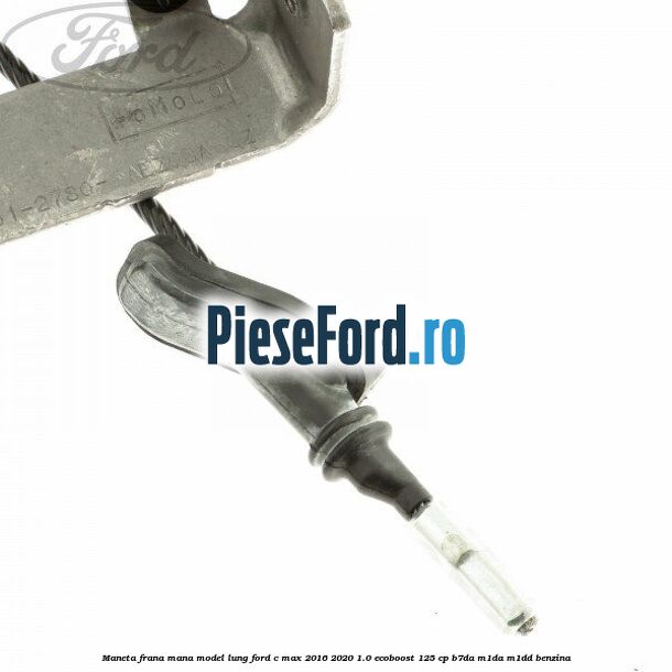 Maneta frana mana model lung Ford C-Max 2016-2020 1.0 EcoBoost 125 cp B7DA, M1DA, M1DD benzina
