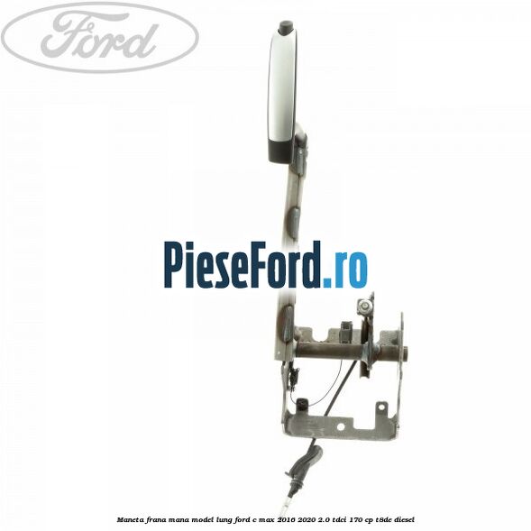 Maneta frana mana model lung Ford C-Max 2016-2020 2.0 TDCi 170 cp T8DE diesel