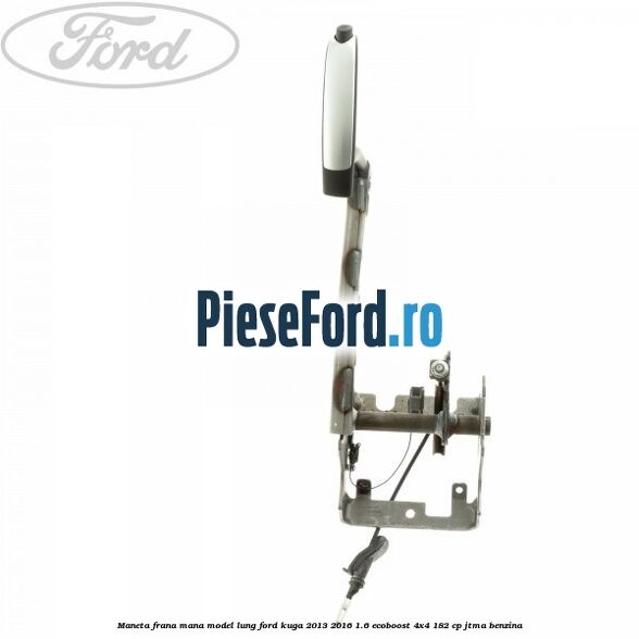 Maneta frana mana model lung Ford Kuga 2013-2016 1.6 EcoBoost 4x4 182 cp JTMA benzina