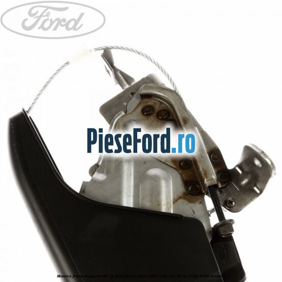 Maneta frana mana model VP Ford Fiesta 2002-2005 1.25 16V 70 cp Maneta frana mana model VP Ford Fiesta 2002-2005 1.25 16V 70 cp M7JA, M7JB benzina