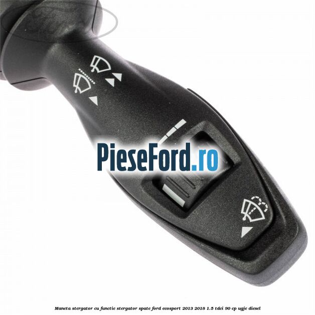 Maneta stergator cu functie stergator spate Ford EcoSport 2013-2018 1.5 TDCi 90 cp Maneta stergator cu functie stergator spate Ford EcoSport 2013-2018 1.5 TDCi 90 cp UGJE diesel