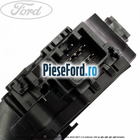Maneta stergator cu functie stergator spate Ford Fiesta 2013-2017 1.0 EcoBoost 100 cp SFJA, SFJB, SFJC, SFJD benzina