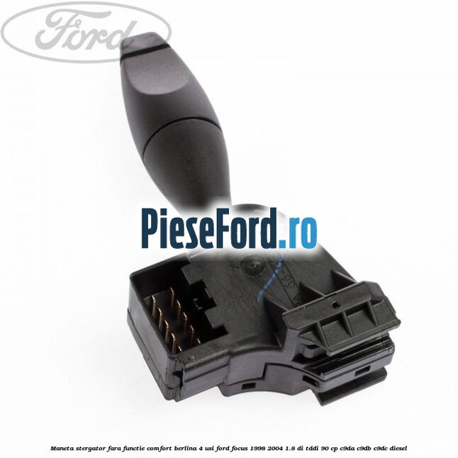 Maneta stergator, fara functie comfort berlina 4 usi Ford Focus 1998-2004 1.8 DI/TDDi 90 cp C9DA, C9DB, C9DC diesel