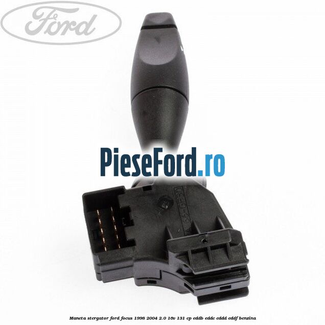 Maneta stergator Ford Focus 1998-2004 2.0 16V 131 cp EDDB, EDDC, EDDD, EDDF benzina