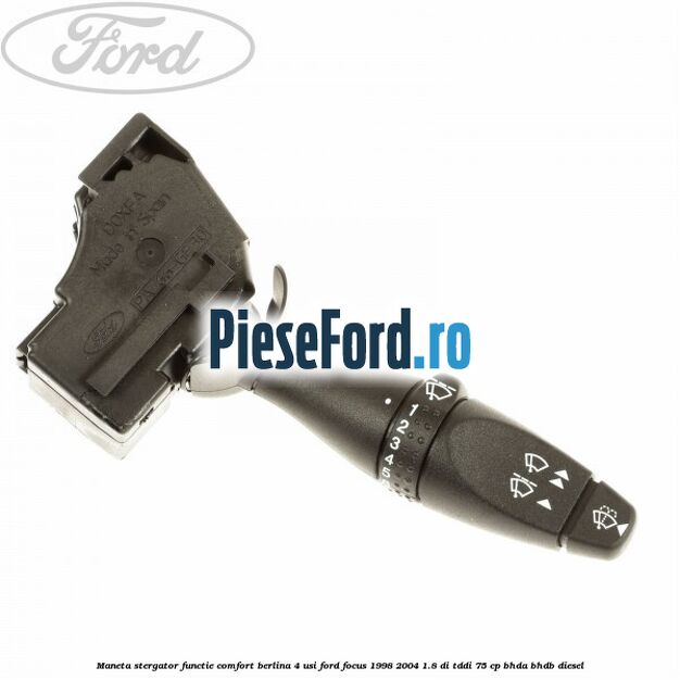 Maneta stergator, functie comfort berlina 4 usi Ford Focus 1998-2004 1.8 DI/TDDi 75 cp Maneta stergator, functie comfort berlina 4 usi Ford Focus 1998-2004 1.8 DI/TDDi 75 cp BHDA, BHDB diesel
