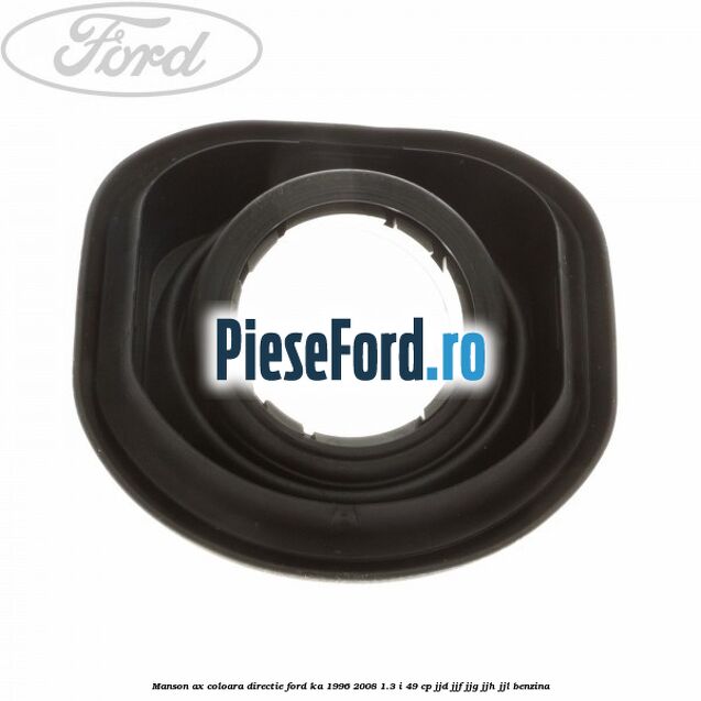 Manson ax coloara directie Ford Ka 1996-2008 1.3 i 49 cp JJD, JJF, JJG, JJH, JJL benzina