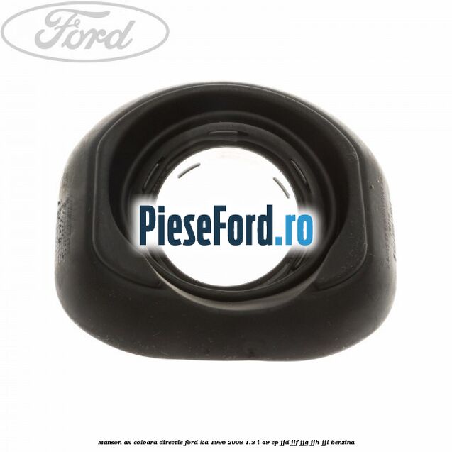 Manson ax coloara directie Ford Ka 1996-2008 1.3 i 49 cp JJD, JJF, JJG, JJH, JJL benzina