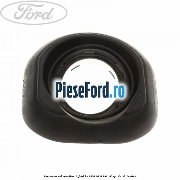 Manson ax coloara directie Ford Ka 1996-2008 1.6 i 95 cp CDB, CDC benzina
