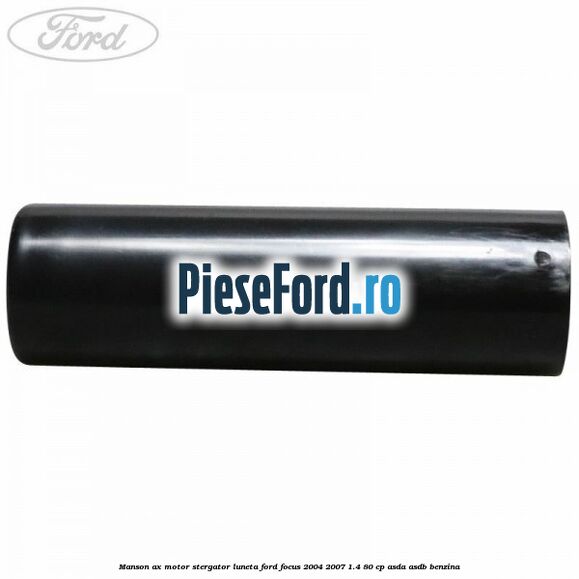Manson ax motor stergator luneta Ford Focus 2004-2007 1.4 80 cp Manson ax motor stergator luneta Ford Focus 2004-2007 1.4 80 cp ASDA, ASDB benzina