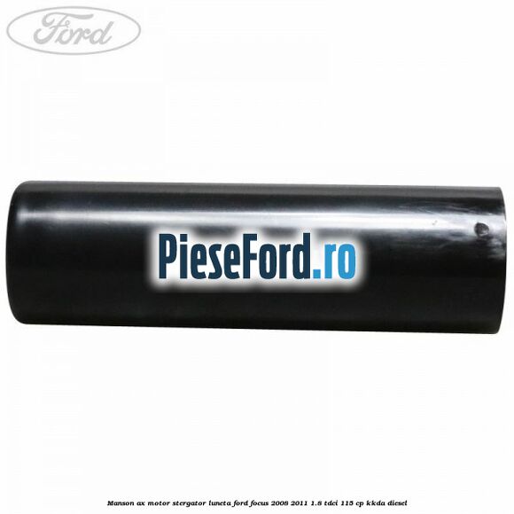 Manson ax motor stergator luneta Ford Focus 2008-2011 1.8 TDCi 115 cp Manson ax motor stergator luneta Ford Focus 2008-2011 1.8 TDCi 115 cp KKDA diesel