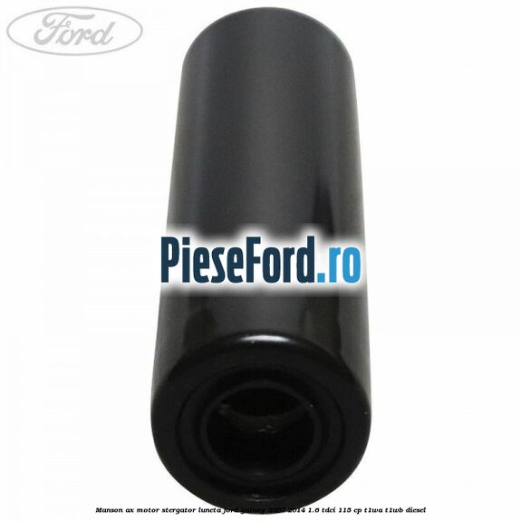 Manson ax motor stergator luneta Ford Galaxy 2007-2014 1.6 TDCi 115 cp T1WA, T1WB diesel