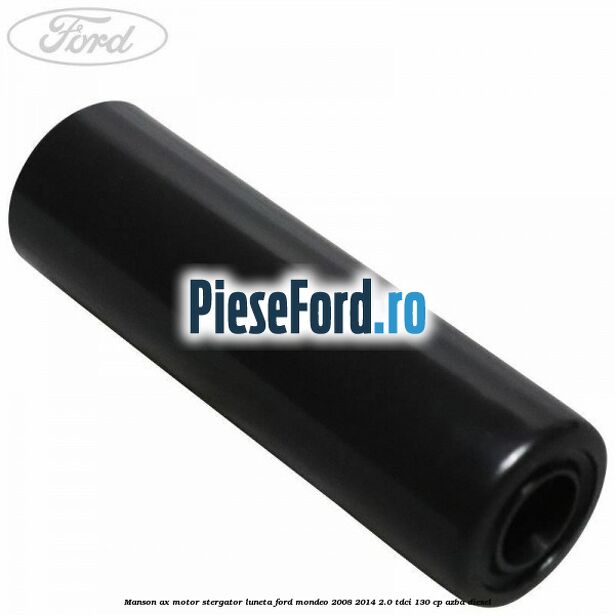 Manson ax motor stergator luneta Ford Mondeo 2008-2014 2.0 TDCi 130 cp AZBA diesel