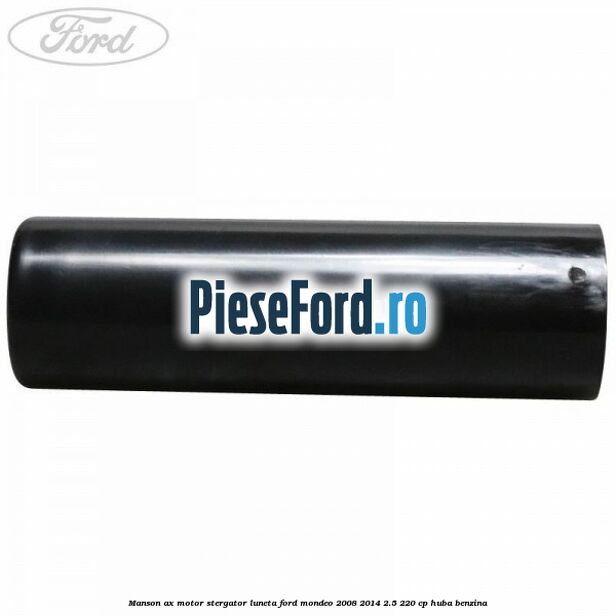 Manson ax motor stergator luneta Ford Mondeo 2008-2014 2.5 220 cp Manson ax motor stergator luneta Ford Mondeo 2008-2014 2.5 220 cp HUBA benzina