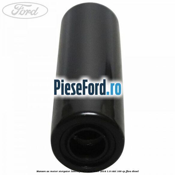Manson ax motor stergator luneta Ford S-Max 2007-2014 1.8 TDCi 100 cp FFWA diesel