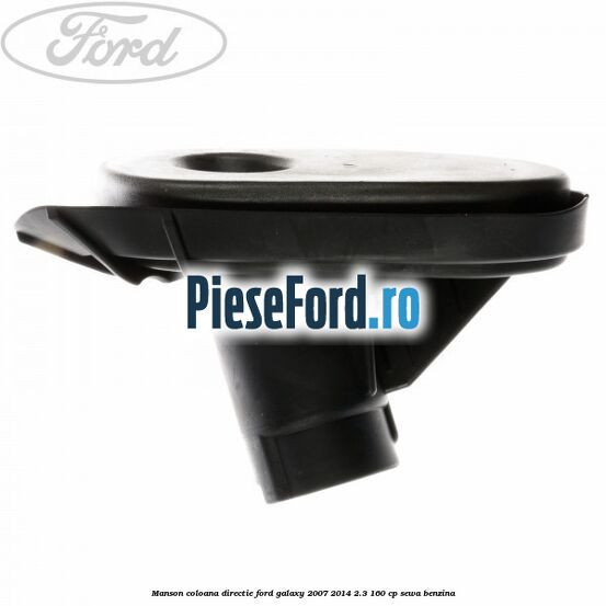 Manson coloana directie Ford Galaxy 2007-2014 2.3 160 cp SEWA benzina