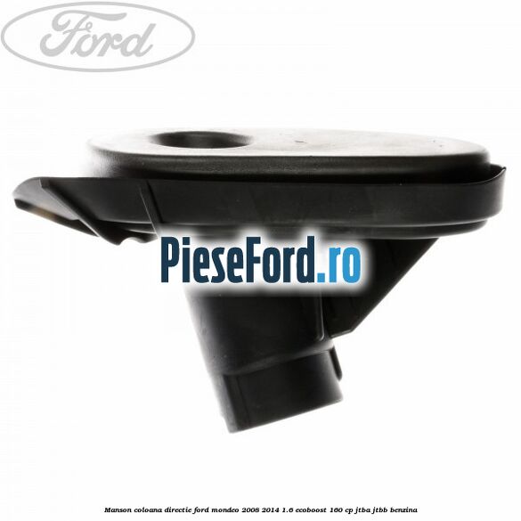 Manson coloana directie Ford Mondeo 2008-2014 1.6 EcoBoost 160 cp JTBA, JTBB benzina