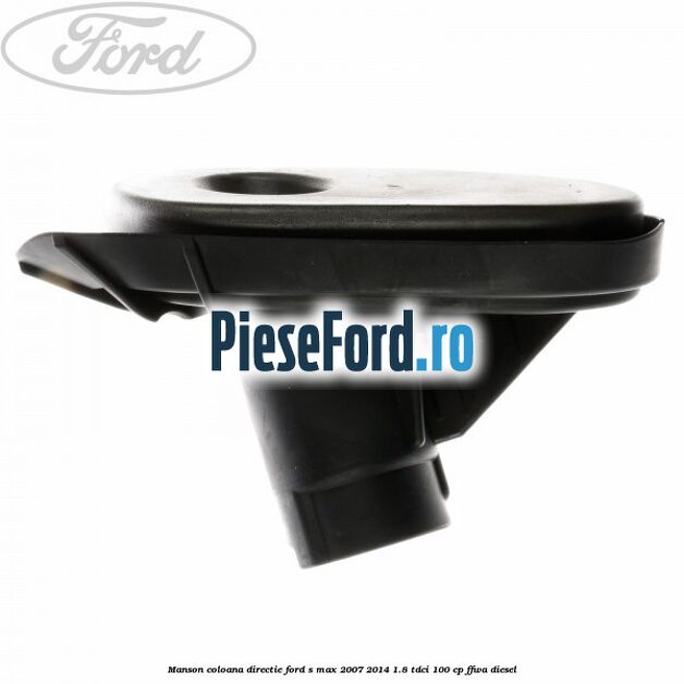 Manson coloana directie Ford S-Max 2007-2014 1.8 TDCi 100 cp FFWA diesel