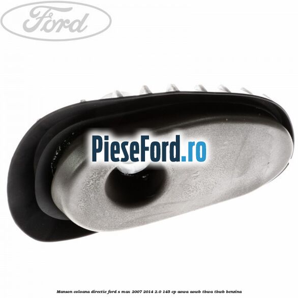 Manson coloana directie Ford S-Max 2007-2014 2.0 145 cp AOWA, AOWB, TBWA, TBWB benzina