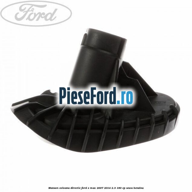 Manson coloana directie Ford S-Max 2007-2014 2.3 160 cp SEWA benzina