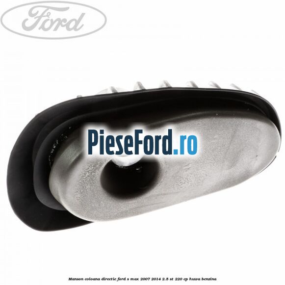Manson coloana directie Ford S-Max 2007-2014 2.5 ST 220 cp Manson coloana directie Ford S-Max 2007-2014 2.5 ST 220 cp HUWA benzina