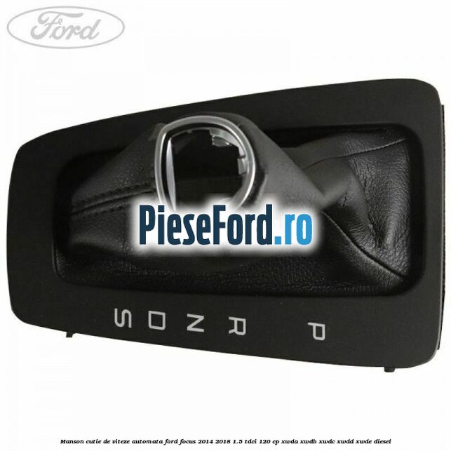 Manson cutie de viteze automata Ford Focus 2014-2018 1.5 TDCi 120 cp Manson cutie de viteze automata Ford Focus 2014-2018 1.5 TDCi 120 cp XWDA, XWDB, XWDC, XWDD, XWDE diesel