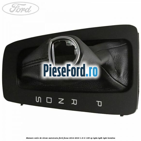 Manson cutie de viteze automata Ford Focus 2014-2018 1.6 Ti 105 cp Manson cutie de viteze automata Ford Focus 2014-2018 1.6 Ti 105 cp IQDA, IQDB, IQDC benzina