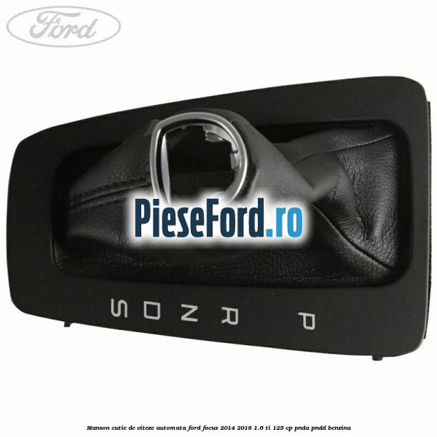 Manson cutie de viteze automata Ford Focus 2014-2018 1.6 Ti 125 cp PNDA, PNDD benzina