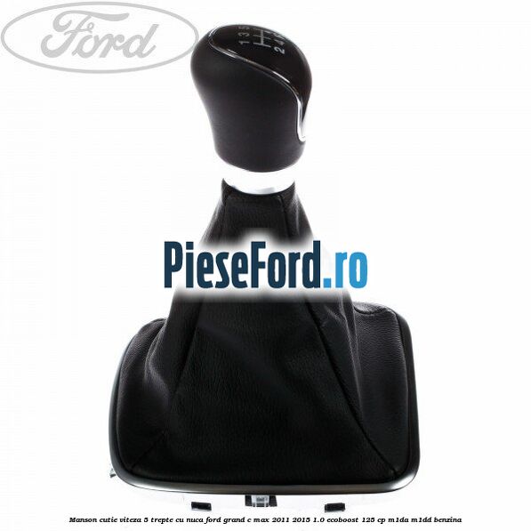 Manson cutie viteza 5 trepte cu nuca Ford Grand C-Max 2011-2015 1.0 EcoBoost 125 cp M1DA, M1DD benzina