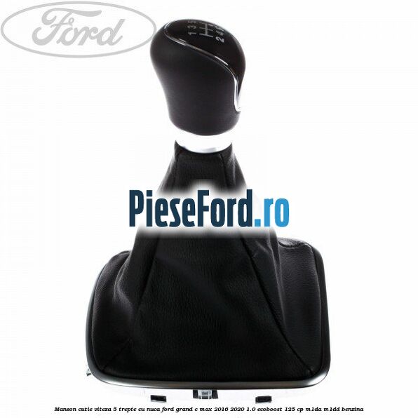 Manson cutie viteza 5 trepte cu nuca Ford Grand C-Max 2016-2020 1.0 EcoBoost 125 cp M1DA, M1DD benzina