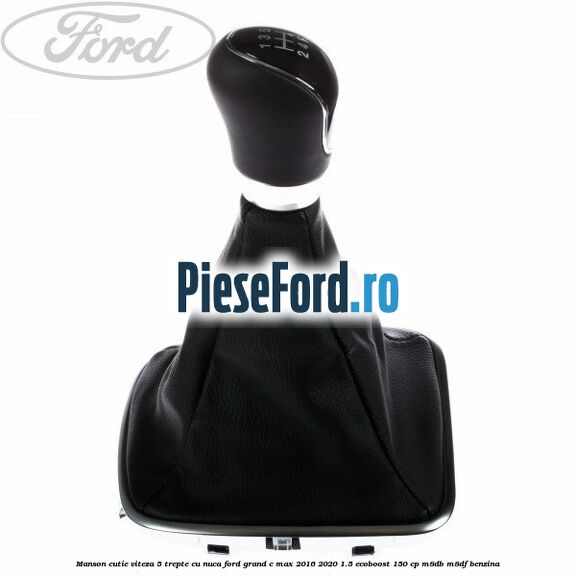 Manson cutie viteza 5 trepte cu nuca Ford Grand C-Max 2016-2020 1.5 EcoBoost 150 cp M8DB, M8DF benzina