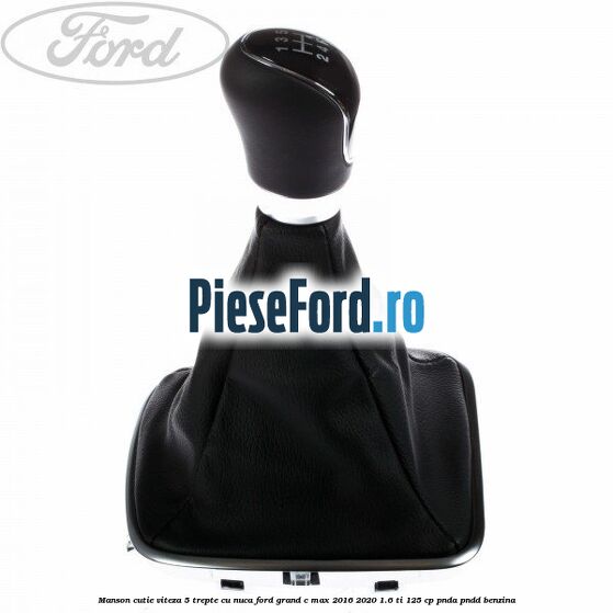 Manson cutie viteza 5 trepte cu nuca Ford Grand C-Max 2016-2020 1.6 Ti 125 cp PNDA, PNDD benzina